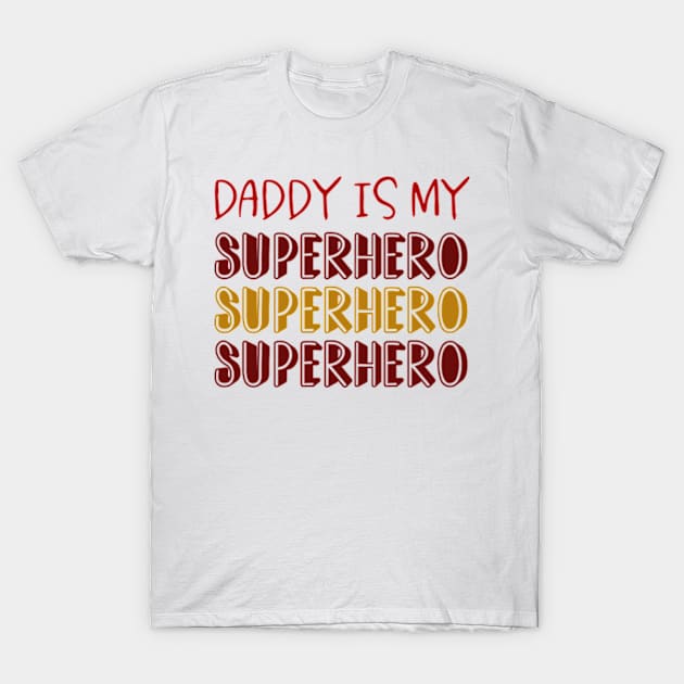 Daddy Is My Superhero T-Shirt by Shop Ovov